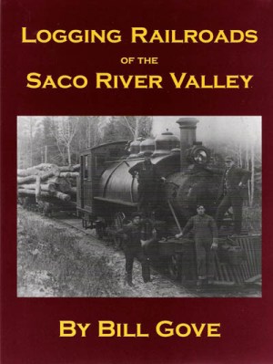 Logging Railroads of the Saco River Valley